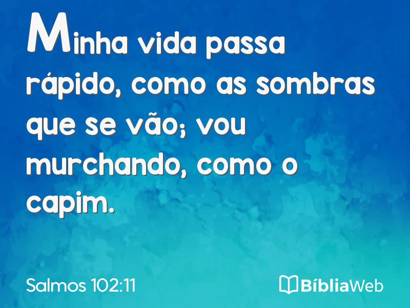 Salmos 102:11 em imagem para compartilhar