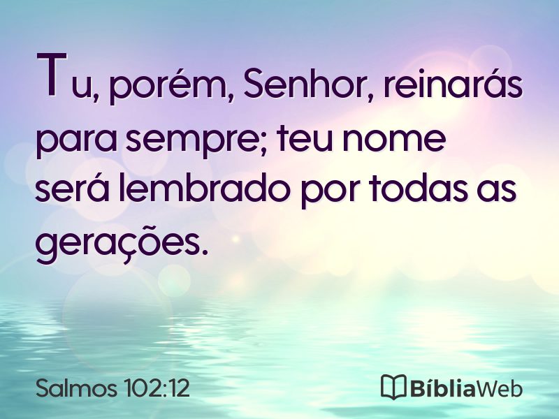 Salmos 102:12 em imagem para compartilhar