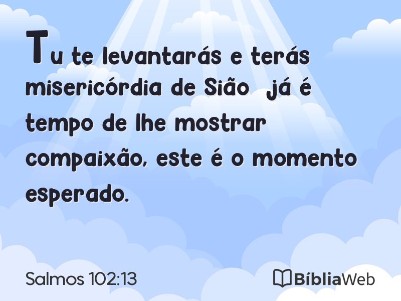 Salmos 102:13 em imagem para compartilhar