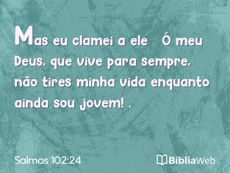 Salmos 102:24 em imagem para compartilhar