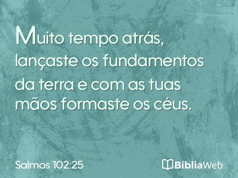 Salmos 102:25 em imagem para compartilhar