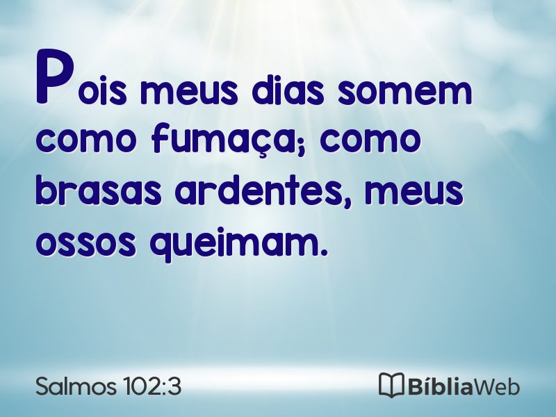 Salmos 102:3 em imagem para compartilhar