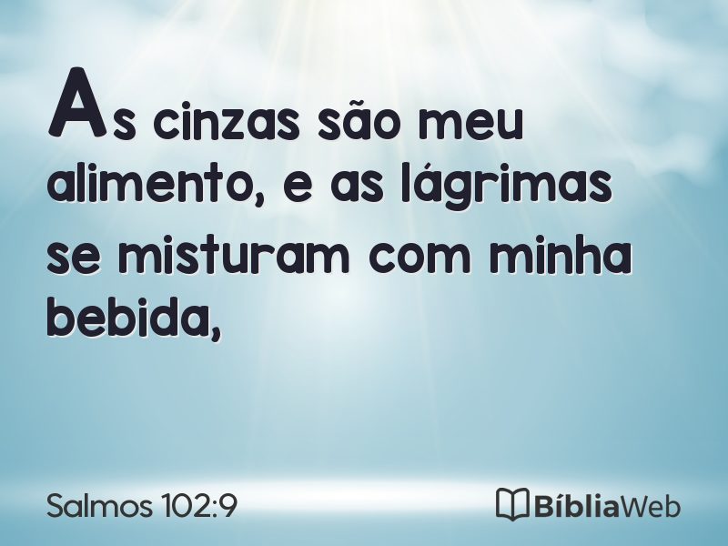 Salmos 102:9 em imagem para compartilhar