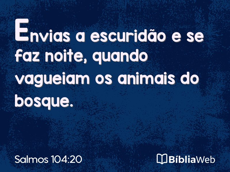 Salmos 104:20 em imagem para compartilhar