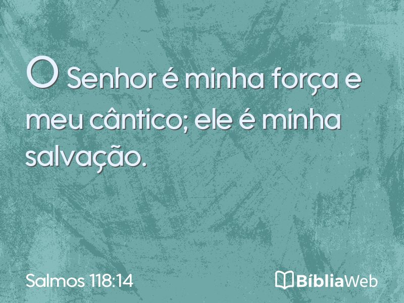 Salmos 118:14 em imagem para compartilhar
