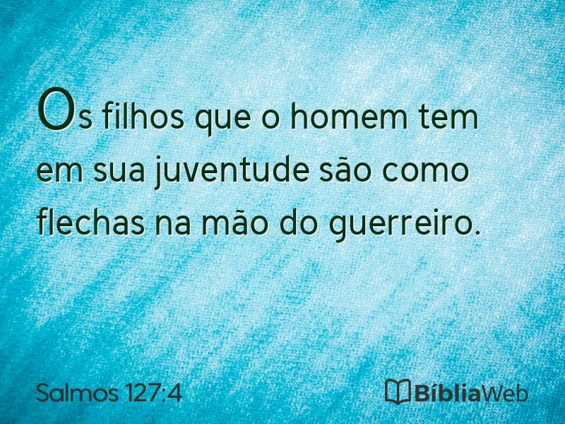 Salmos 127:4 em imagem para compartilhar