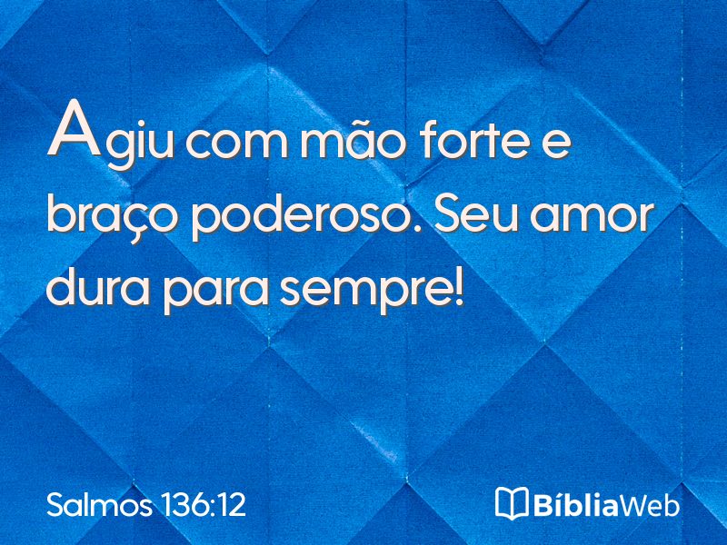 Salmos 136:12 em imagem para compartilhar