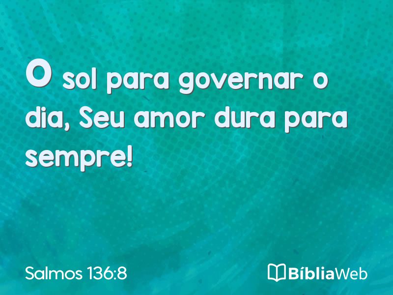 Salmos 136:8 em imagem para compartilhar