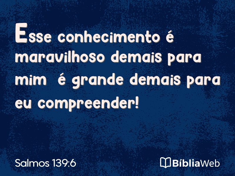 Salmos 139:6 em imagem para compartilhar