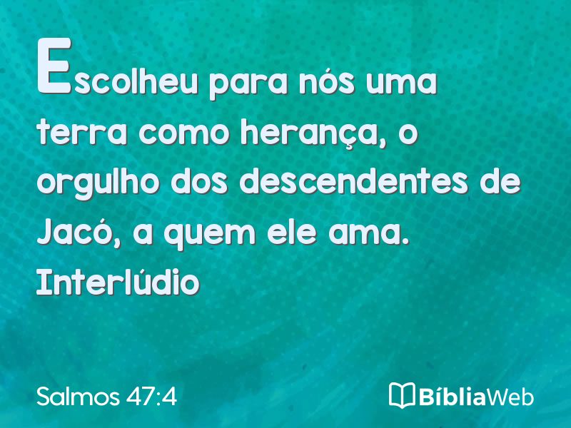 Salmos 47:4 em imagem para compartilhar