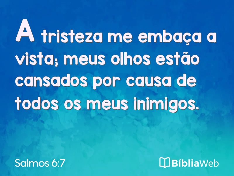 Salmos 6:7 em imagem para compartilhar